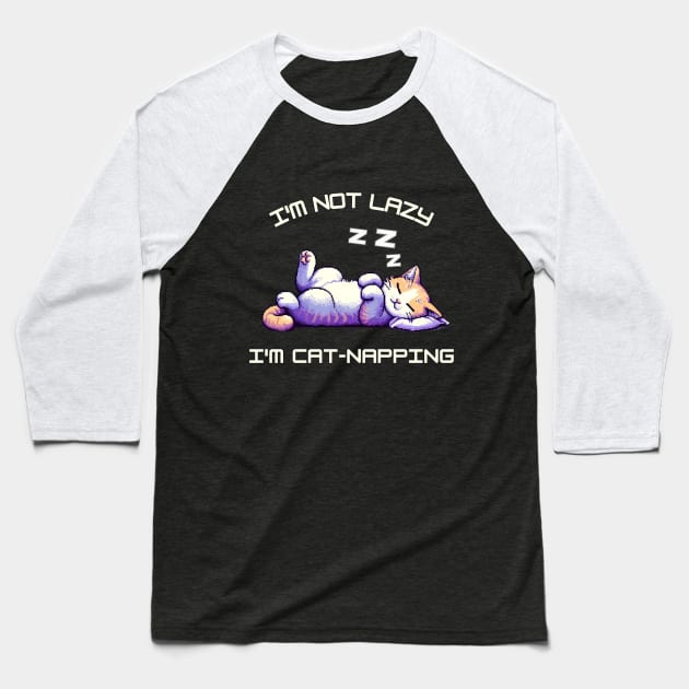 I'm Not Lazy I'm Cat-Napping Baseball T-Shirt by PixelCute